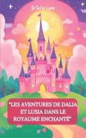 "Les Aventures de Dalia et Lusia dans le Royaume Enchanté" (French Edition) B0CLJPMKJS Book Cover