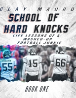 School of Hard Knocks: Life Lessons Learned by a Washed-Up Football Junkie (School of Hard Knocks: Lessons Learned by a Washed Up Football Junkie) B0FKBZ9KFM Book Cover