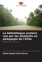 La bibliothèque scolaire vue par les étudiants en pédagogie de l'UFAL 6207260678 Book Cover