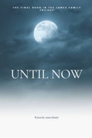 Until Now: The Final Book of the James Family Trilogy B08LNJJ6Y4 Book Cover