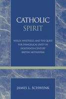 Catholic Spirit: Wesley, Whitefield, and the Quest for Evangelical Unity in Eighteenth-Century British Methodism (Pietist and Wesleyan Studies) 0810858371 Book Cover