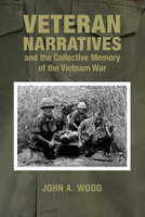 Veteran Narratives and the Collective Memory of the Vietnam War (War and Society in North America) 0821422227 Book Cover