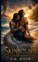 Skinbound: A Selkie Romance (Ahi'Koa Monsters) B0GW8HRCQK Book Cover