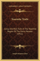 Yosemite Trails: Camp and Pack-Train in the Sierra Nevada (Historic Classics) 0935382585 Book Cover