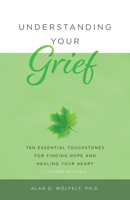 Understanding Your Grief: Ten Essential Touchstones for Finding Hope and Healing Your Heart 1879651351 Book Cover