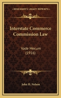 Interstate Commerce Commission Law: Vade Mecum 1437064434 Book Cover