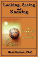 Looking, Seeing & Knowing 0982205422 Book Cover