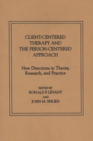 Client-Centered Therapy and the Person-Centered Approach: New Directions in Theory, Research, and Practice 0275928217 Book Cover