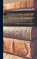 Effective Use of Older Workers 1014192331 Book Cover