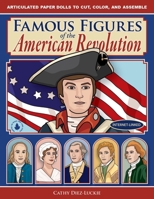 Famous Figures of the American Revolution, Movable Paper Figures to Cut, Color, and Assemble 0981856624 Book Cover