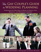 The Gay Couple's Guide to Wedding Planning: Everything Gay Men Need to Know to Create a Fun, Romantic, and Memorable Ceremony 1416208496 Book Cover