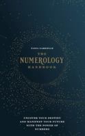 The Numerology Handbook: Uncover your Destiny and Manifest Your Future with the Power of Numbers 1592338747 Book Cover