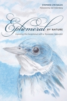 Ephemeral by Nature: Exploring the Exceptional with a Tennessee Naturalist 1621903540 Book Cover