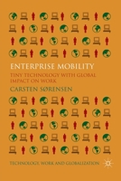 Enterprise Mobility: Tiny Technology with Global Impact on Work 0230236073 Book Cover