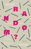 What Is Random?: chance and order in mathematics and life 0387987371 Book Cover
