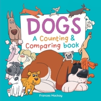 Dogs A Counting & Comparing Book: A Funny Counting to 10 Picture Book About Dogs 0646890042 Book Cover