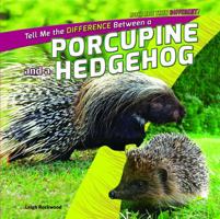 Tell Me the Difference Between a Porcupine and a Hedgehog 1448897327 Book Cover