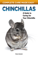 Chinchillas: A Guide to Caring for Your Chinchilla (Complete Care Made Easy) 1933958154 Book Cover