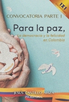 Convocatoria parte I. Para la paz, la democracia y la felicidad en Colombia B0BSBF5FG5 Book Cover