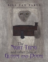 The Night Thing and Other Tales of Gloom and Doom 1665510889 Book Cover