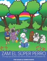 Zam el súper perro: Un amigo que ayudará a los niños en proceso de duelo (edades 6-9) (Spanish Edition) B08F6TVTKC Book Cover