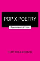 POP X POETRY: Biography of An Icon 1736835009 Book Cover