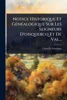 Notice Historique Et GÃ(c)nÃ(c)alogique Sur Les Seigneurs D'oisquercq Et De Val... (French Edition) 1024824977 Book Cover