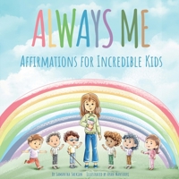 Always Me: Affirmations for Incredible Kids 1739029887 Book Cover