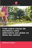 Tudo sobre cascas de mandioca como alternativa aos grãos na dieta dos suínos (Portuguese Edition) 6208983320 Book Cover