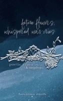 future flowers, whispered war-cries: poetic truth of a Kingdom B0BRDFRY7S Book Cover