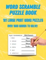 Word Scramble Puzzle Book: 101 Large Print Word Puzzles B0BYRDRKHV Book Cover