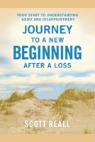 Journey to a New Beginning After Loss: Your Start to Understanding Grief and Disappointment B0F38J5L8H Book Cover