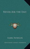 Never Ask the End 1417996382 Book Cover