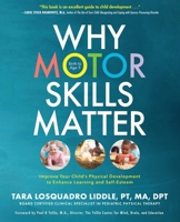 Why Motor Skills Matter : Improve Your Child's Physical Development to Enhance Learning and Self-Esteem 0071408185 Book Cover