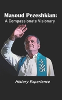 Masoud Pezeshkian: A Compassionate Visionary B0DS8J12KP Book Cover