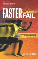 Faster Without Fail: Your Guide to Overcoming Injuries and Running Faster than Ever 1954757506 Book Cover