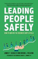 Leading People Safely: How to Win on the Business Battlefield 1635051363 Book Cover