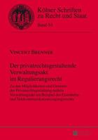 Der Privatrechtsgestaltende Verwaltungsakt Im Regulierungsrecht: Zu Den Moeglichkeiten Und Grenzen Der Privatrechtsgestaltung Mittels Verwaltungsakt Am Beispiel Des Eisenbahn- Und Telekommunikationszu 3631646607 Book Cover