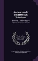 Auctuarium In Bibliothecam Botanicam: Antehac A ... Joanne Francisco Seguierio Conscriptam & Editam 117982086X Book Cover