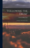Following the Drum: A Glimpse of the Frontier Life 3744757056 Book Cover
