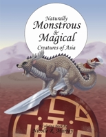 Naturally Monstrous and Magical Creatures of Asia 0359349099 Book Cover