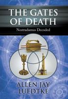 The Gates of Death: Nostradamus Decoded 1640455795 Book Cover