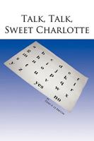 Talk, Talk, Sweet Charlotte 1438972717 Book Cover