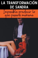 La transformación de Sandra: Imposible predecir lo que pasará mañana (Spanish Edition) B0CNNKM3NQ Book Cover