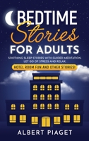 Bedtime Stories for Adults: Soothing Sleep Stories with Guided Meditation. Let Go of Stress and Relax. Hotel Room Fun and other stories! 180123423X Book Cover