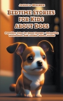 Bedtime Stories for Kids about Dogs: Pawsitive Tales for Sweet Dreams - Unleashing Imagination with Lovable Canine Friends B0C12BB8PC Book Cover