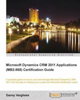 Microsoft Dynamics Crm 2011 Applications (Mb2-868) Certification Guide 1849686505 Book Cover