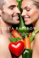 Eat A Rainbow: Your guide to a healthy vegan diet and lifestyle B0GLCSTPP1 Book Cover
