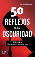 50 reflejos de la oscuridad: Más allá de Cincuenta sombras de Grey 8499173020 Book Cover