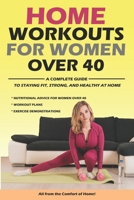 Home Workouts for Women Over 40: A Complete Guide to Staying Fit, Strong, and Healthy at Home , Build Strength B0DZ5HCK7J Book Cover